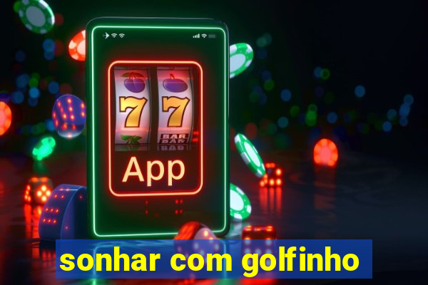 sonhar com golfinho